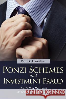 Ponzi Schemes and Investment Fraud: How to Beat Ponzi and the Crooks 98% of the Time