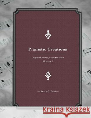 Pianistic Creations: Piano Solos Book 3: Piano Solos Book 3