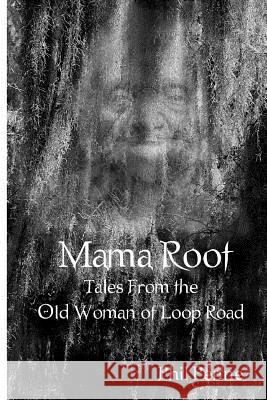 Mama Root: Tales From the Old Woman of Loop Road
