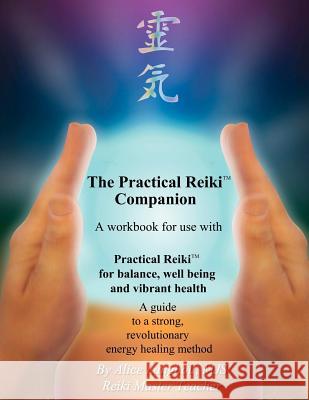 Practical Reiki Companion: a workbook for use with Practical Reiki: for balance, well-being, and vibrant health. A guide to a simple, revolutiona
