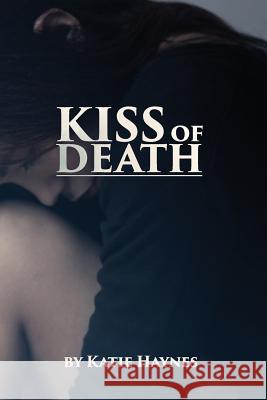 Kiss of Death: Katie knew as a child, someday she would be a writer. As an abused child herself she felt that to stop abuse, you must