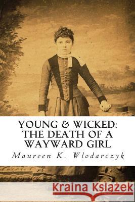 Young & Wicked: The Death of a Wayward Girl