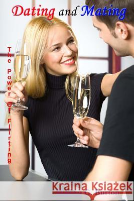 Dating and Mating: The Power of Flirting