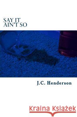 Say It Ain't So: A tale of lust, booze and debauchery.