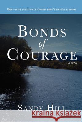 Bonds of Courage: Based on the true story of a pioneer family's struggle to survive.