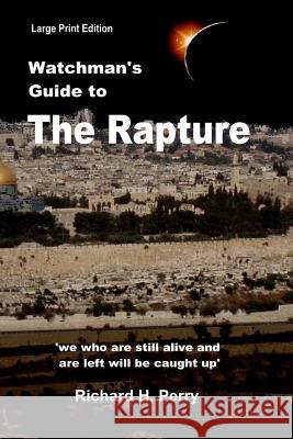 Watchman's Guide to the Rapture: Large Print Edition