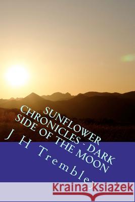 SUNFLOWER CHRONICLES - Dark Side Of The Moon: (Book 3)