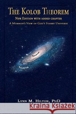 The Kolob Theorem, New Edition with Added Chapter: A Mormon's View of God's Starry Universe