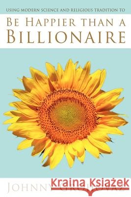 Be Happier Than a Billionaire...