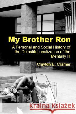 My Brother Ron: A Personal and Social History of the Deinstitutionalization of the Mentally Ill