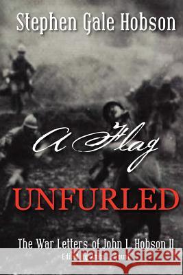 A Flag Unfurled: The War Letters of John L. Hobson II