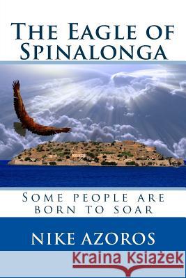 The Eagle of Spinalonga: Some people were born to soar, no matter what.