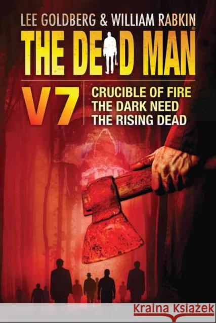 The Dead Man Volume 7: Crucible of Fire, The Dark Need, and The Rising Dead