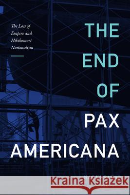 The End of Pax Americana: The Loss of Empire and Hikikomori Nationalism