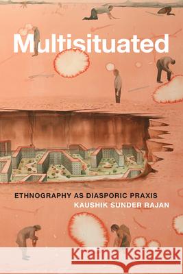 Multisituated: Ethnography as Diasporic Praxis