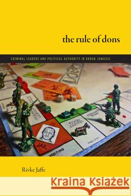 The Rule of Dons: Criminal Leaders and Political Authority in Urban Jamaica