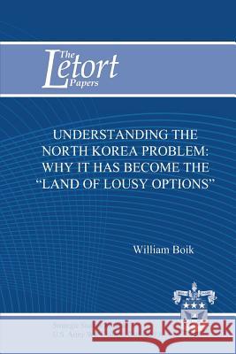 Understanding the North Korea Problem: Why it Has Become the 