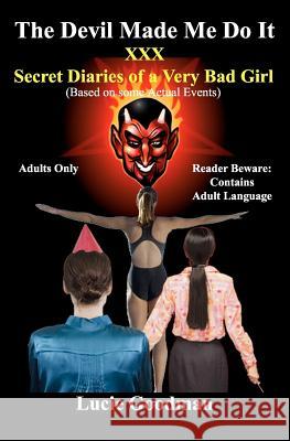 The Devil Made Me Do It: XXX Secret Diaries of A Very Bad Girl