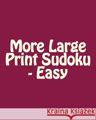 More Large Print Sudoku - Easy: 80 Easy to Read, Large Print Sudoku Puzzles