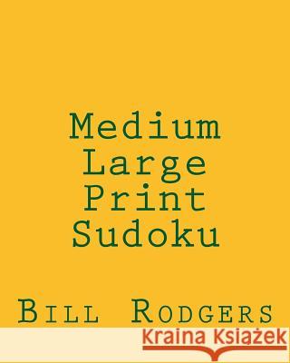 Medium Large Print Sudoku: 80 Easy to Read, Large Print Sudoku Puzzles