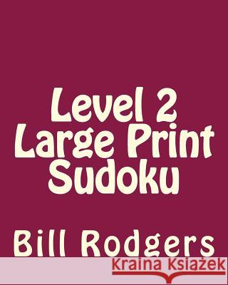 Level 2 Large Print Sudoku: 80 Easy to Read, Large Print Sudoku Puzzles