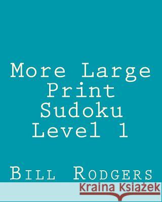 More Large Print Sudoku Level 1: 80 Easy to Read, Large Print Sudoku Puzzles