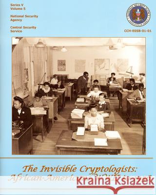 The Invisible Cryptologists: African-Americans, WWII to 1956: Series V: The Early Postwar Period, 1945-1952, Volume 5