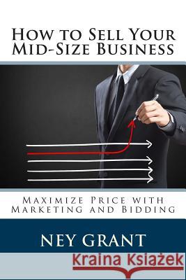 How to Sell Your Mid-Size Business: Maximize Price with Marketing and Bidding