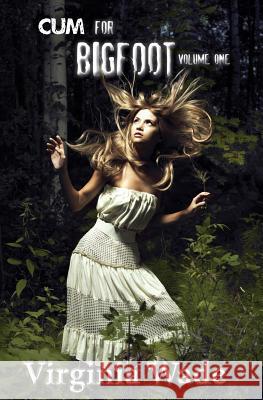 Cum For Bigfoot: Volume One, Books 1-5