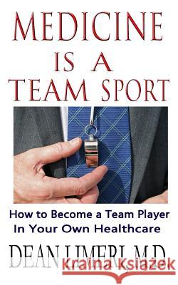 Medicine is a Team Sport: How to Become a Team Player in Your Own Healthcare