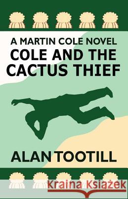 Cole And The Cactus Thief: The Martin Cole Novels