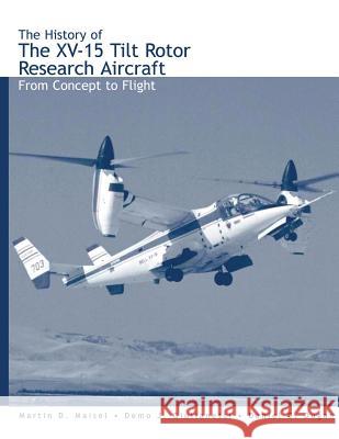 The History of the XV-15 Tilt Rotor Research Aircraft: From Concept to Flight