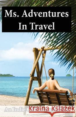 Ms. Adventures in Travel: Indie Chicks Anthology