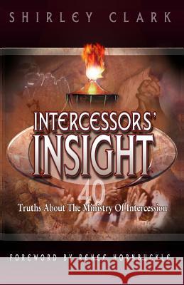 Intercessors' Insight: 40 Truths about the Ministry of Intercession