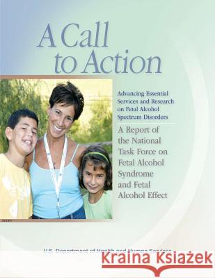 A Call to Action: Advancing Essential Services and Research on Fetal Alcohol Spectrum Disorders: A Report of the National Task Force on