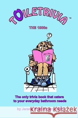 Toiletrivia - 1980s Trivia: The Only Trivia Book That Caters To Your Everyday Bathroom Needs