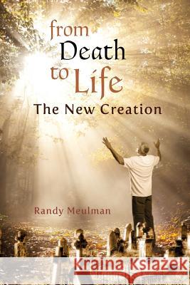 From Death to Life - The New Creation