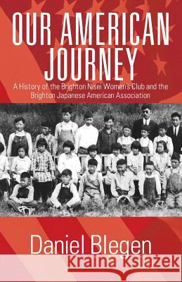 Our American Journey: A History of the Brighton Nisei Women's Club and the Brighton Japanese American Association