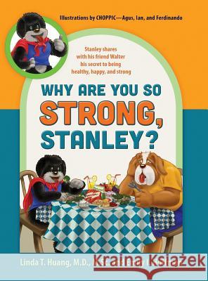 Why Are You So Strong, Stanley? Stanley Shares with His Friend Walter His Secret to Being Healthy, Happy, and Strong