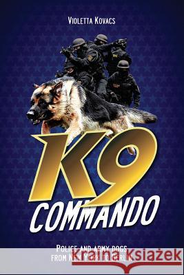 K9 Commando: Police and Army Dogs from New York to Berlin