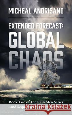 Extended Forecast: Global Chaos - Book Two of the Rain Men Series and Sequel to Operation Seeding