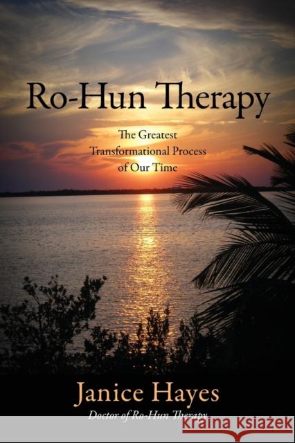 Ro-Hun Therapy: The Greatest Transformational Process of Our Time