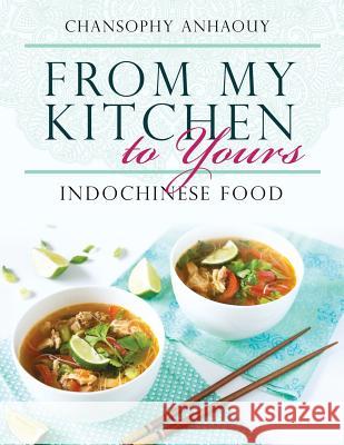From My Kitchen to Yours: Indochinese Food