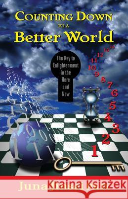 Counting Down to a Better World: The Key to Enligtenment in the Here and Now