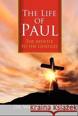 The Life of Paul: The Apostle to the Gentiles