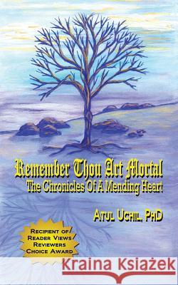 Remember Thou Art Mortal: The Chronicles of a Mending Heart