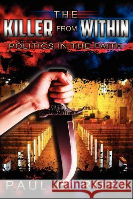 The Killer From Within: Politics in the Faith: A Tenacity for the Truth to Encourage, Strengthen and Set Free