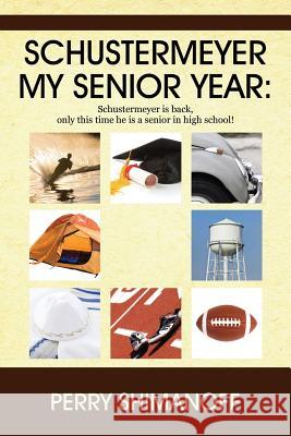 Schustermeyer- My Senior Year: Schustermeyer Is Back, Only This Time He Is a Senior in High School!