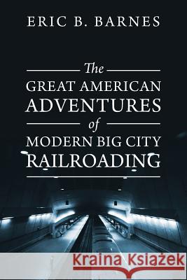 The Great American Adventures of Modern Big City Railroading