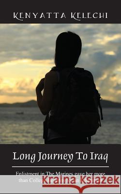 Long Journey to Iraq: Enlistment in the Marines Gave Her More Than College Benefits for an Education